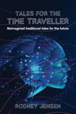Tales for the Time Traveller af Rodney Jensen