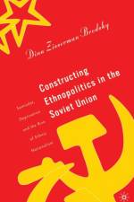 Constructing Ethnopolitics in the Soviet Union