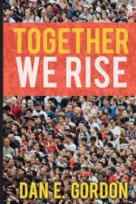 Together We Rise af Dan E Gordon