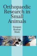 Orthopaedic Research in Small Animals af Swapan Kumar Maiti