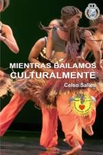 MIENTRAS BAILAMOS CULTURALMENTE - Celso Salles af Celso Salles