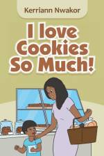 I Love Cookies so Much! af Kerriann Nwakor