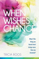 When Wishes Change af Tricia Roos