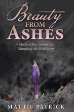 Beauty from Ashes af Mattie Patrick