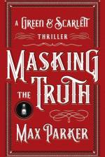 Masking the Truth af Max Parker