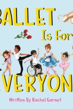 Ballet is for Everyone af Rachel Garnet