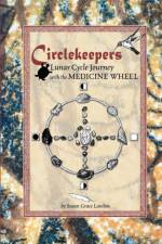 Circlekeepers Lunar Cycle Journey with the Medicine Wheel af Susan Grace Lawton