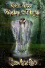 Celtic Tree Wisdom and Magick af Eliseo Mauas Pinto