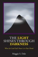 Light Shines Through Darkness af Maggie S Dale
