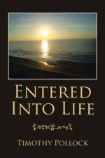 Entered into Life af Timothy Pollock