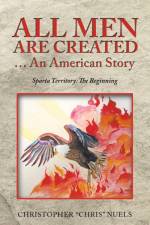All Men Are Created ... an American Story af Christopher Chris Nuels