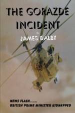 GORAZDE INCIDENT af James Dalby