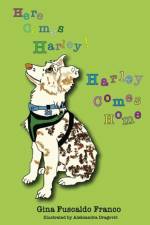 Here Comes Harley! Harley Comes Home af Gina Fuscaldo Franco