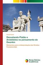 Desvelando Platao e Aristoteles no pensamento de Dworkin af Ibraim Rocha