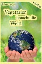 Vegetarier braucht die Welt! af Rainer Lange