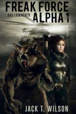 Freak Force Alpha af Jack T Wilson