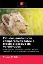 Estudos anatomicos comparativos sobre o tracto digestivo de vertebrados af Neveen El Bakary