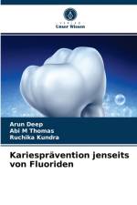 Kariespravention jenseits von Fluoriden af Arun Deep