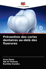 Prevention des caries dentaires au-dela des fluorures af Arun Deep