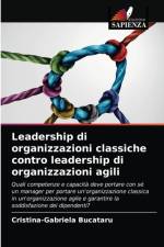 Leadership di organizzazioni classiche contro leadership di organizzazioni agili af Cristina-Gabriela Bucataru