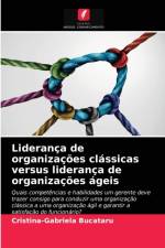 Lideranca de organizacoes classicas versus lideranca de organizacoes ageis af Cristina-Gabriela Bucataru
