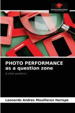 PHOTO PERFORMANCE as a question zone af Leonardo Andres Mouilleron Harispe