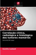 Correlacao clinica, radiologica e histologica dos tumores mamarios af Kamilia Laabadi