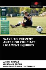 Ways to Prevent Anterior Cruciate Ligament Injuries af Ameni Ammar