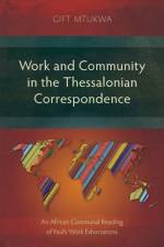 Work and Community in the Thessalonian Correspondence af Gift Mtukwa