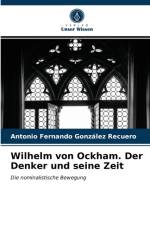 Wilhelm von Ockham. Der Denker und seine Zeit af Antonio Fernando González Recuero