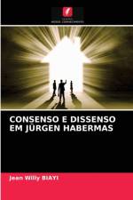 Consenso E Dissenso Em Jurgen Habermas af Jean Willy BIAYI