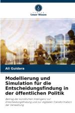 Modellierung und Simulation fur die Entscheidungsfindung in der oeffentlichen Politik af Ali Guidara