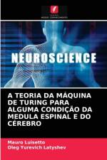 Teoria Da Maquina de Turing Para Alguma Condicao Da Medula Espinal E Do Cerebro af Mauro Luisetto