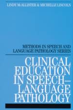 Clinical Education in Speech-Language Pathology af Lindy McAllister