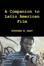 A Companion to Latin American Film af Stephen M Hart
