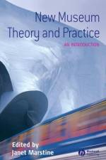 New Museum Theory and Practice af J Marstine