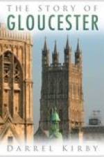 The Story of Gloucester af Darrel Kirby