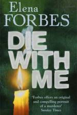 Die With Me af Elena Forbes