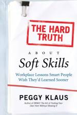 The Hard Truth About Soft Skills af Peggy Klaus