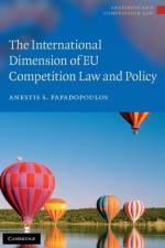 The International Dimension of EU Competition Law and Policy af Anestis S. (University of Athens Papadopoulos