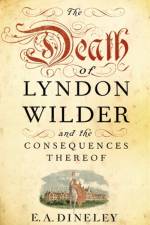 The Death of Lyndon Wilder and the Consequences Thereof af E A Dineley