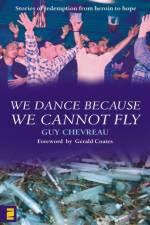 We Dance Because We Cannot Fly af Guy Chevreau