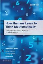 How Humans Learn to Think Mathematically af David (University of Warwick) Tall