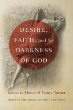 Desire, Faith, and the Darkness of God af Eric Bugyis