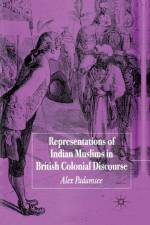 Representations of Indian Muslims in British Colonial Discourse af A. Padamsee