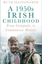 A 1950s Irish Childhood af Ruth Illingworth