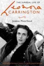 The Surreal Life of Leonora Carrington af Joanna Moorhead