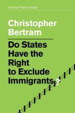 Do States Have the Right to Exclude Immigrants? af Christopher Bertram