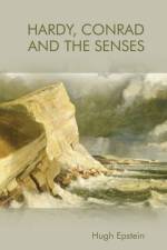 Hardy, Conrad and the Senses af Hugh Epstein