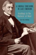 A Liberal Education in Late Emerson af Sean Ross (Royalty Account) Meehan